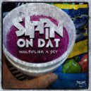 Multiplier - Sippin On Dat