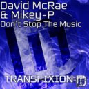David McRae & Mikey-P - Don\'t Stop The Music (Original Mix)