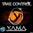 Y.A.M.A. - Take Control (Original Mix)