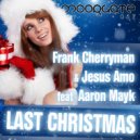 Frank Cherryman & Jesus Amo feat Aaron Mayk - Last Christmas (Intro Mix)