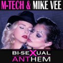M-Tech, Mike Vee - Bi-Sexual Anthem (Original Mix)
