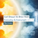 Carl Shawn & Brian Kidd - Everyday Everynight (Darren L Remix)