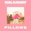 Pillows - Walkaway