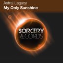 Astral Legacy - My Only Sunshine (Ancient Mind Remix)