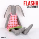 Flashh - Silk Rabbit (Original Mix)