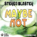 Stereo Blaster - Maybe Not (DMTA Remix)