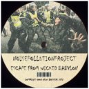 NoisePollutionProject - Escape From Wicked Babylon