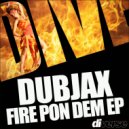 Dubjax - Fire Pon Dem