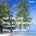 Ixel Fan Var - Stay With Me (Original Mix)
