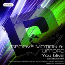 Groove Motion ft Lifford (Slikk Tim On Guitar) - You Give (Spiritual Blessing\'s Vocal Treatment)
