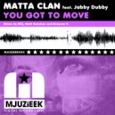 Matta Clan feat. Jabby Dubby - You Got To Move (Matt Sanchez Remix)