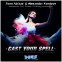 Rene Ablaze & Alexander Xendzov Feat Sharon Fehlberg - Cast Your Spell (Blumenkraft Remix Edit)