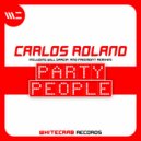 Carlos Roland - Party People (Will Garcia Remix)