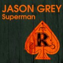 Jason Grey - Superman (Original Mix)