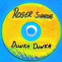 Roger Swede - Dunka Dunka (Original Mix)