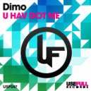 Dimo - U Hav Got Me (Lux Stiffmeister @ Bighouse Factory Remix)