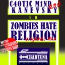 C4OTIC M1ND & Kanevsky - Zombies Hate Religion