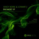 AnGy KoRe, Gymmy J - Decimort (Michael Schwarz Remix)