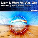 Light & Wave Vs. Vlad Gee - Waiting For Your Love