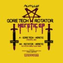 Gore Tech - Heretic (Rotator Remix)