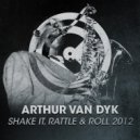 Arthur van Dyk - Shake It, Rattle & Roll 2012