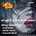 Atragun & Emran Eruption - Sexy Seduction (Glazier Remix)