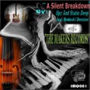 Opz , Static Deep & Broboski Deesicer - A Silent Breakdown (Original Mix)
