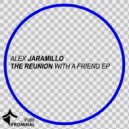 Alex Jaramillo - The Reunion With A Friend