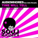 Audiowhores feat. Zeke Manyika - Time Will Tell