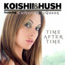Koishii & Hush feat. Catherine McQueen - Time After Time