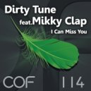 Dirty Tune Feat. Mikky Clap - I Can Miss You (Original Mix)