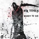 Mr. Tools - Ready To Die (Original Mix)