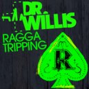 Dr Willis - Ragga Tripping (Original Mix)