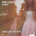 Kain, Vlad Jet, Leenata - My Minds (Dub Mix)