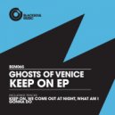 Ghosts Of Venice - What Am I Gonna Do (Original Mix)