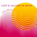 Lady & Salome de Bahia - Call Me Up (Remix Main Version)