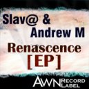 Slav@ & Andrew M - Renascence (Original Mix)