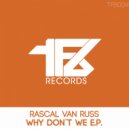 Rascal Van Russ - Why Don't We