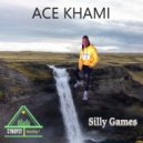 Ace Khami - Silly Games