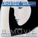 Koishii & Hush feat. B-Movie - Nowhere Girl