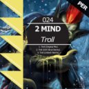 2 Mind - Troll