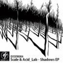 Scale & Acid_Lab - Shadows, Pt. II