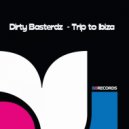 Dirty Basterdz - Trip To Ibiza (Original Mix)