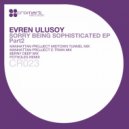 Evren Ulusoy - Sorry Being Sophisticated (Manhattan Projject Midtown Tunnel Mix)