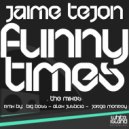 Jaime Tejon - Funny Times (Big Boss Remix)