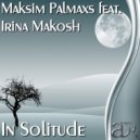 Maksim Palmaxs feat Irina Makosh - In Solitude