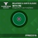 Delacroix & Khrys Kloudz - With Me (Lele Troniq Remix)