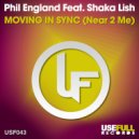 Phil England Feat. Shaka Lish - Moving In Sync (Near 2 Me)
