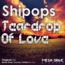 Shipops - Teardrop Of Love (Tom NyL Remix)