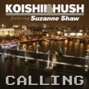 Koishii & Hush feat. Suzanne Shaw - Calling (Dub Mix)